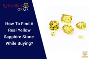 How To Find A Real Yellow Sapphire Stone While Buying?